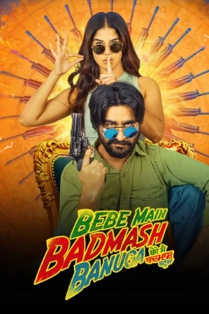 Bebe Main Badmash Banuga 2026 Punjabi Audio WEB-DL | Hindi Full Movie